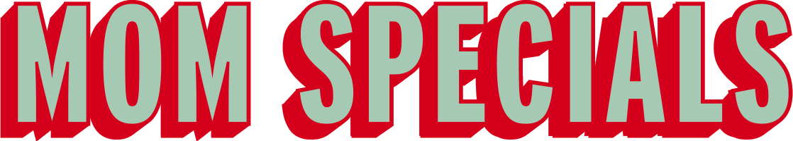 MOM Specials